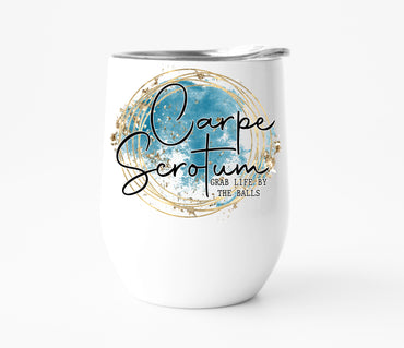 Carpe Scrotum Grab Life By the Balls Wine Tumbler