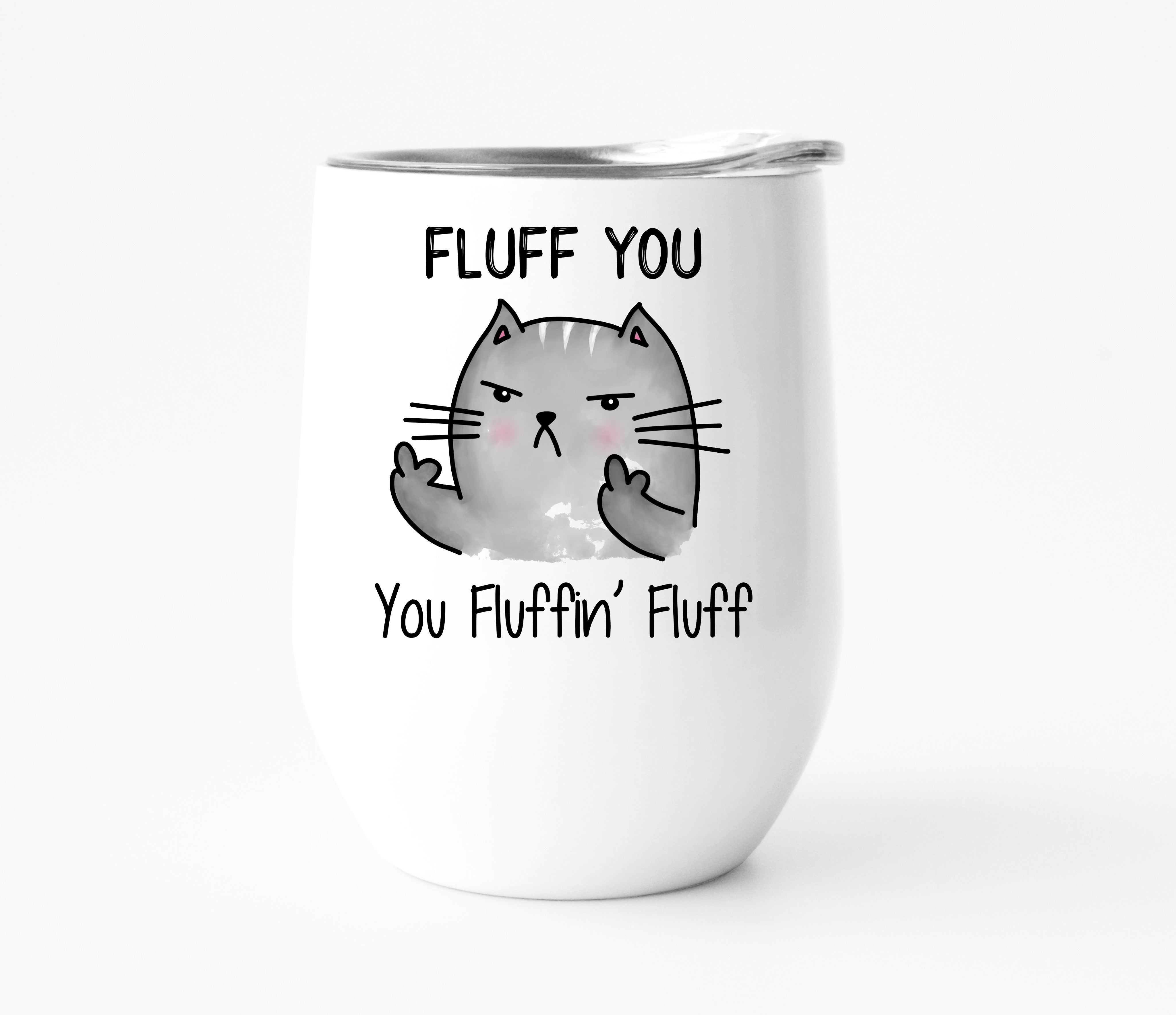 Fluff You Wine Tumbler