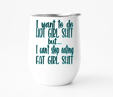 Hot Girl Shit Wine Tumbler
