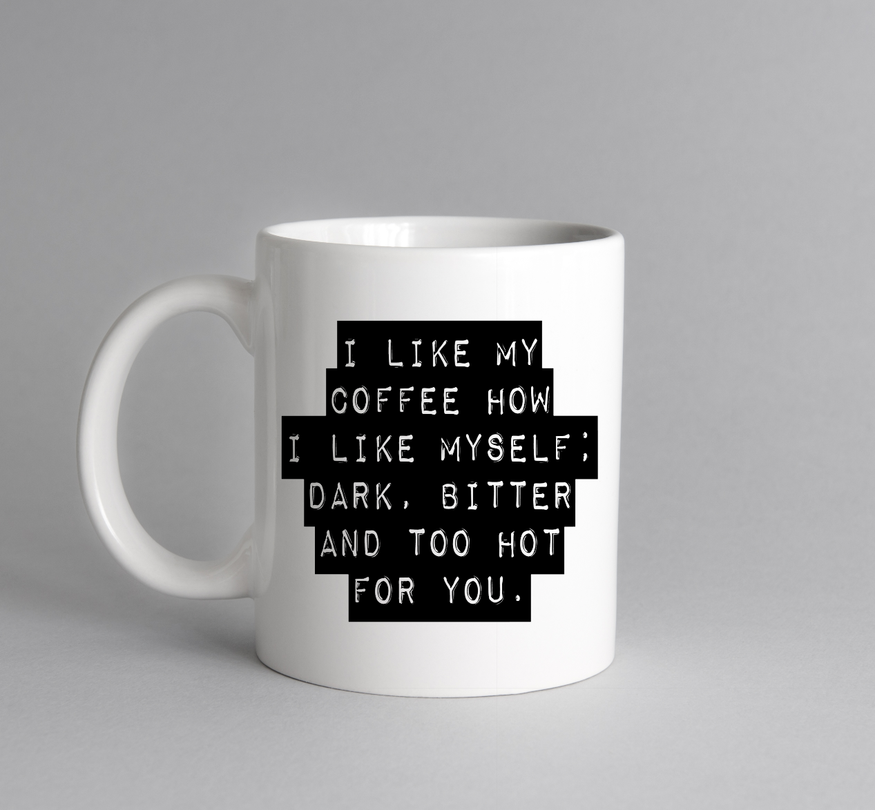 I Like My Coffee How I Like Myself Coffee Cup