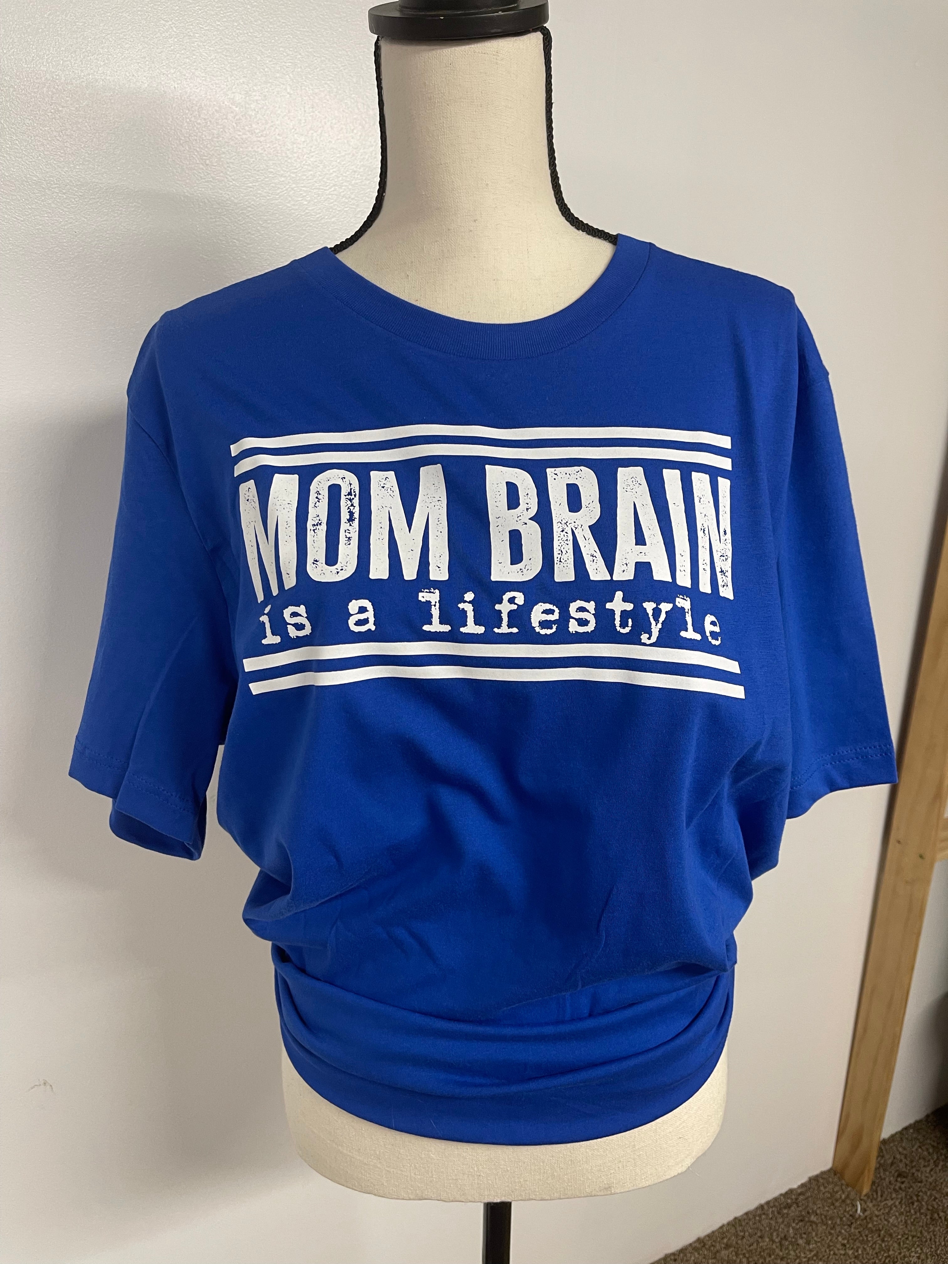 Mom Brain is a Lifestyle T-Shirt