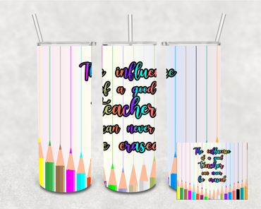 The Influence of a Good Teacher Can Never Be Erased Colored Pencil 20 oz Skinny Sublimation Tumbler