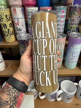 Shut the F Up 20 oz RTS Tumbler