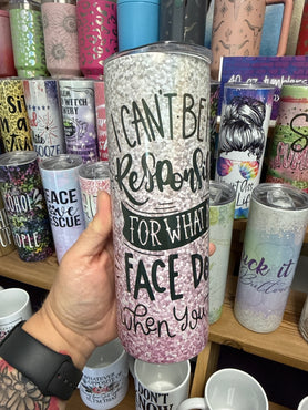 Not Responsible for My Face Holographic 20 oz RTS Tumbler