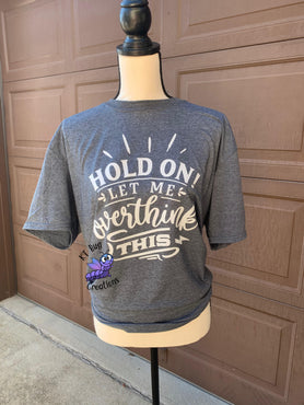 Hold On Let Me Overthink This T-Shirt