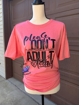 Please Don't Make Me Adult Today T-Shirt