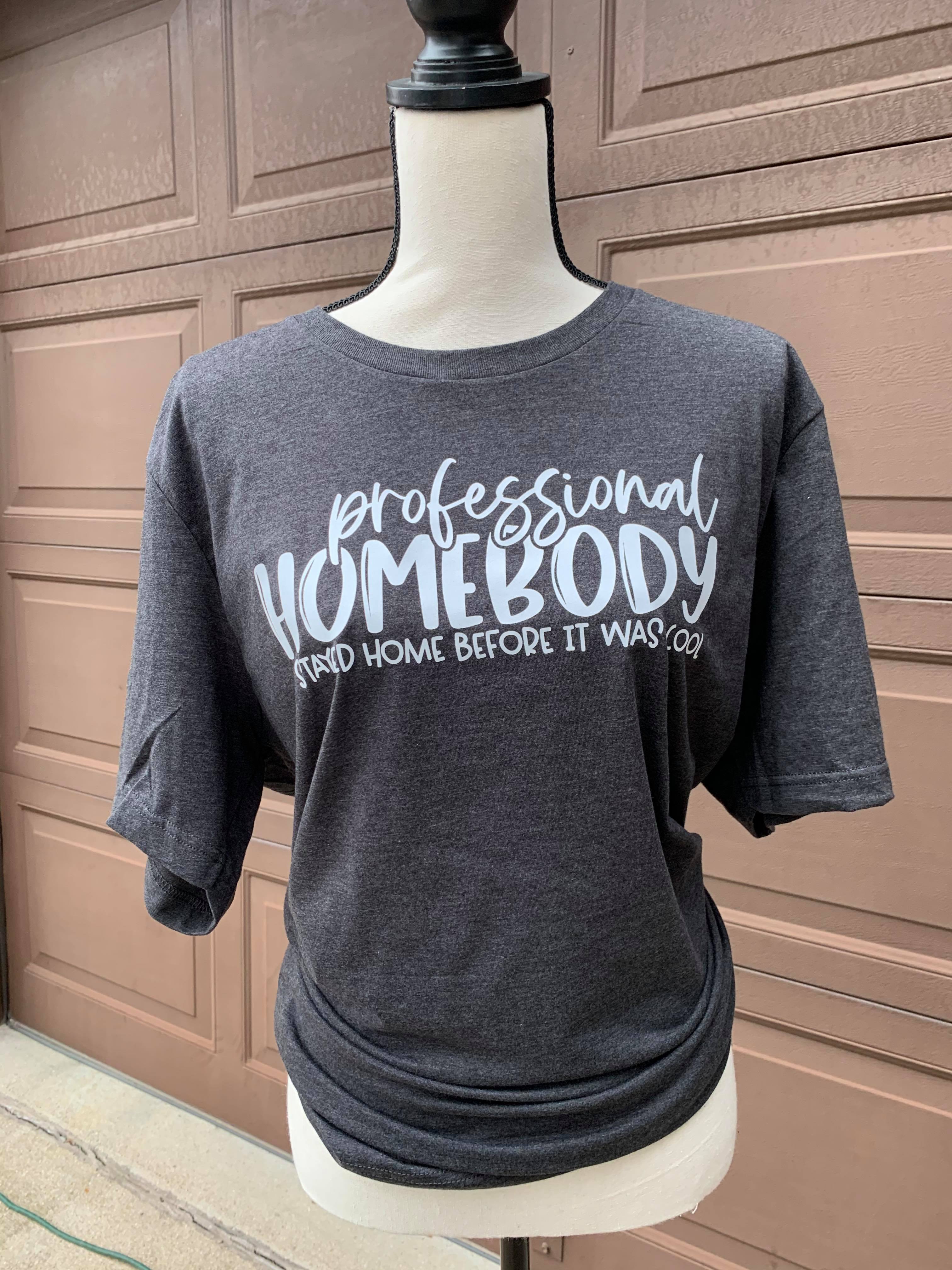 Professional Homebody T-Shirt