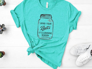 Grab Your Balls It's Canning Season T-Shirt