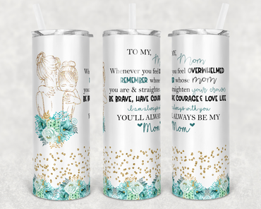 To My Mom 20 oz Skinny Sublimation Tumbler