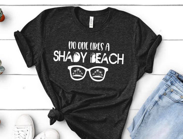 No One Likes a Shady Beach T-Shirt