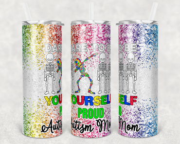 Dare to Be Yourself Autism Mom 20 oz Skinny Sublimation Tumbler