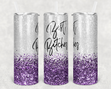 Best Bitches Purple 20 oz Skinny Sublimation Tumbler