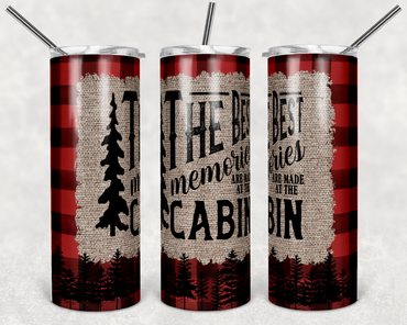 The Best Memories are Made at the Cabin 20 oz Skinny Sublimation Tumbler