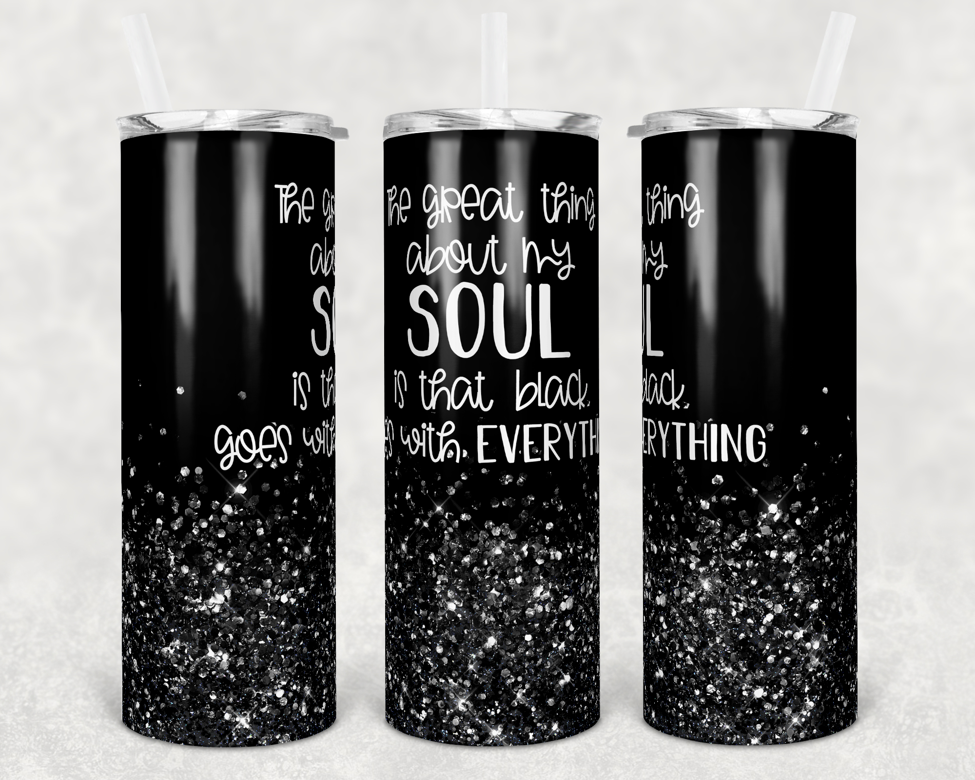 The Great Thing About My Soul is that Black Goes with Everything 20 oz Skinny Sublimation Tumbler