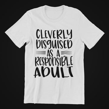 Cleverly Disguised as a Responsible Adult T-Shirt