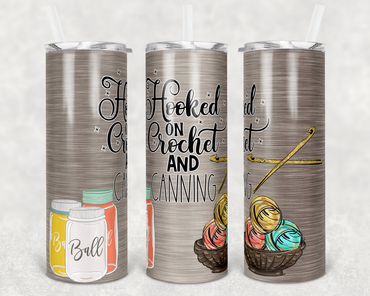 Hooked on Crochet and Canning 20 oz Skinny Sublimation Tumbler