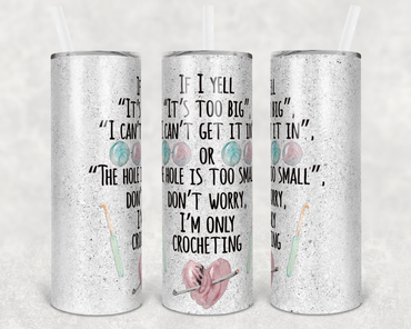 Funny Crochet Sayings White Background 20 oz Skinny Sublimation Tumbler