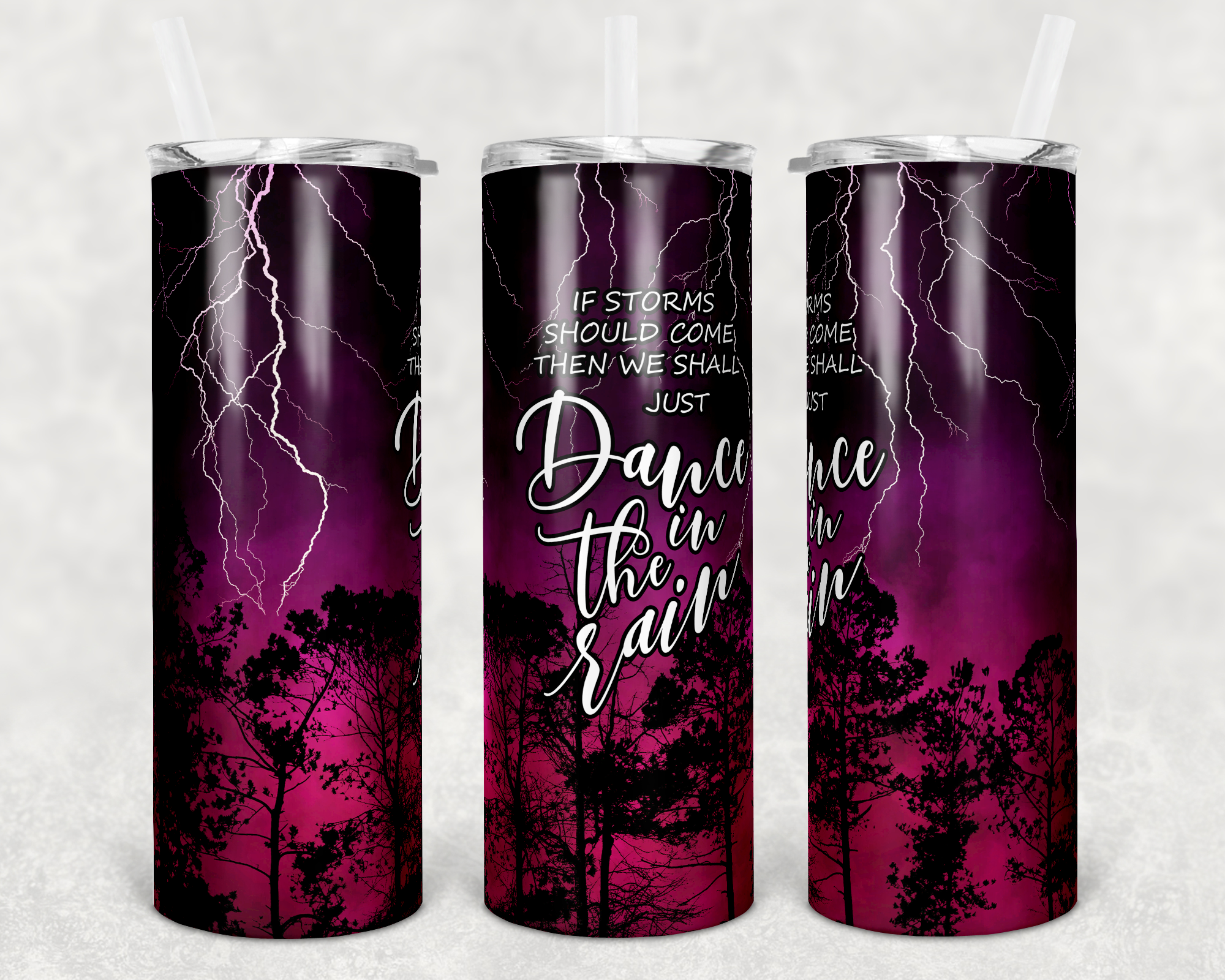 If Storms Should Come Then We Shall Dance in the Rain 20 oz Skinny Sublimation Tumbler