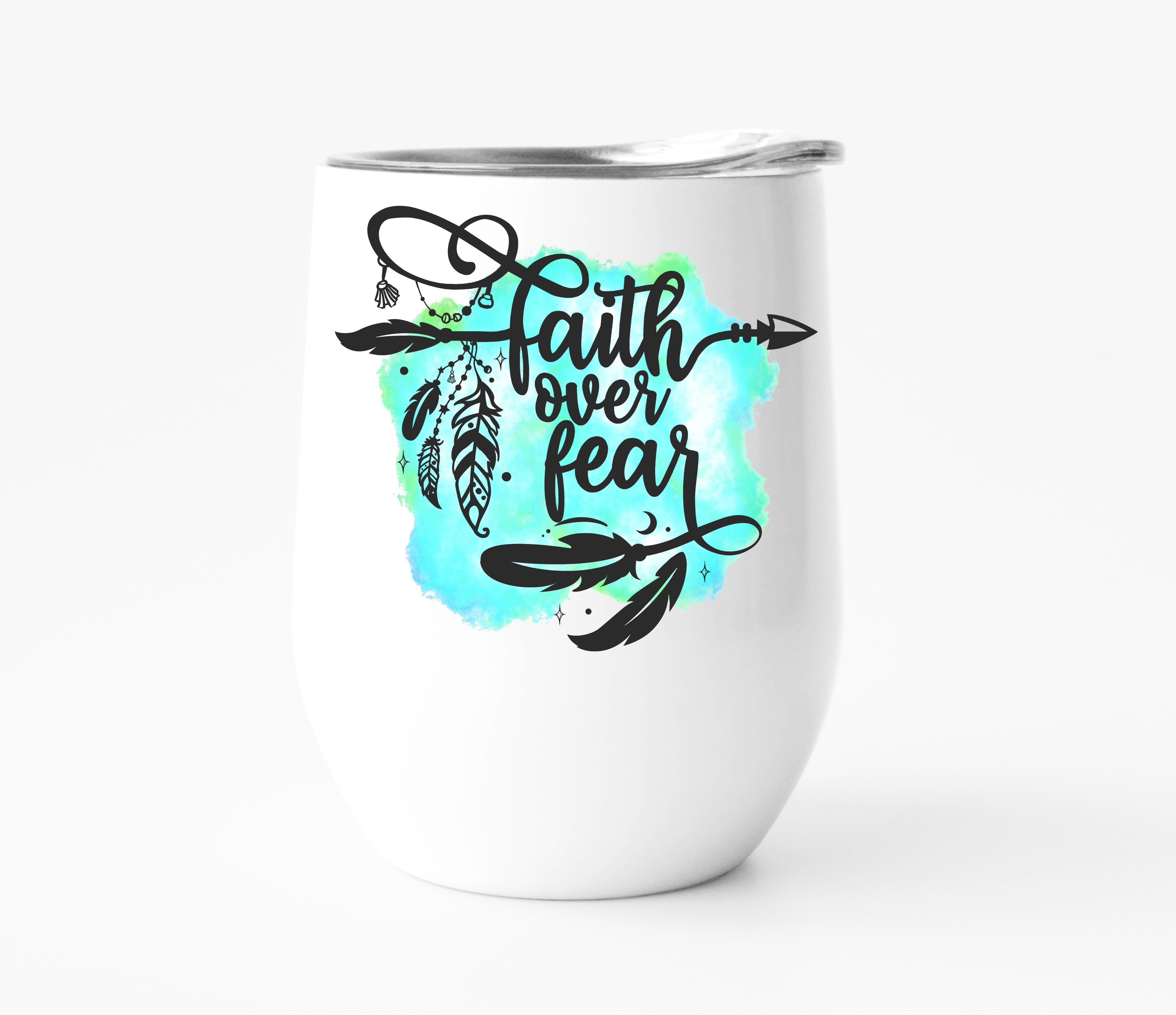Faith Over Fear Wine Tumbler