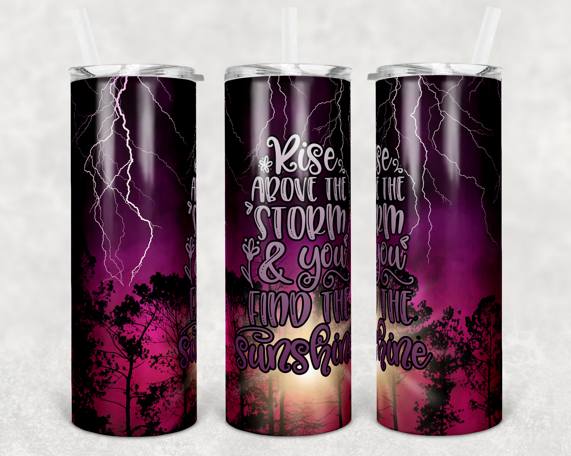 Rise Above the Storm and You Find Sunshine 20 oz Skinny Sublimation Tumbler