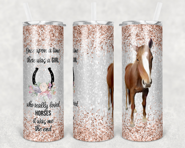 Once Upon a Time There Was a Girl Who Loved Horses 20 oz Skinny Sublimation Tumbler