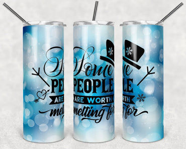 Some People Are Worth Melting For Pretty Winter Inspirational 20 oz Skinny Sublimation Tumbler
