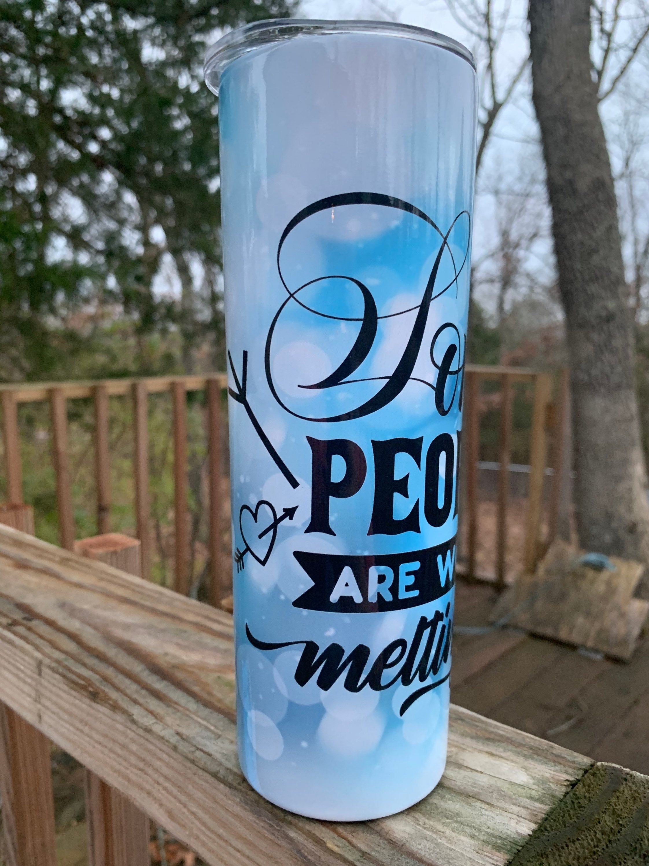 Some People Are Worth Melting For Pretty Winter Inspirational 20 oz Skinny Sublimation Tumbler