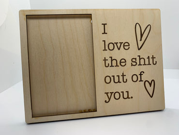 I love the shit out of you funny wooden picture frame