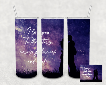 I Love You to the Stars, Across the Galaxies, and Back 20 oz Skinny Sublimation Tumbler