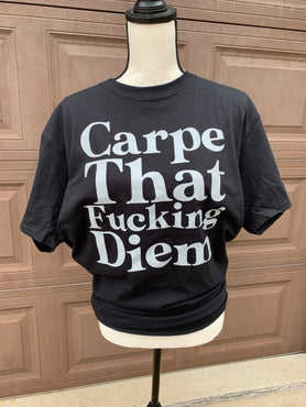 Carpe That F*cking Diem T-Shirt