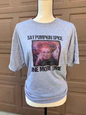 Say Pumpkin Spice One More Time Sublimation T-Shirt