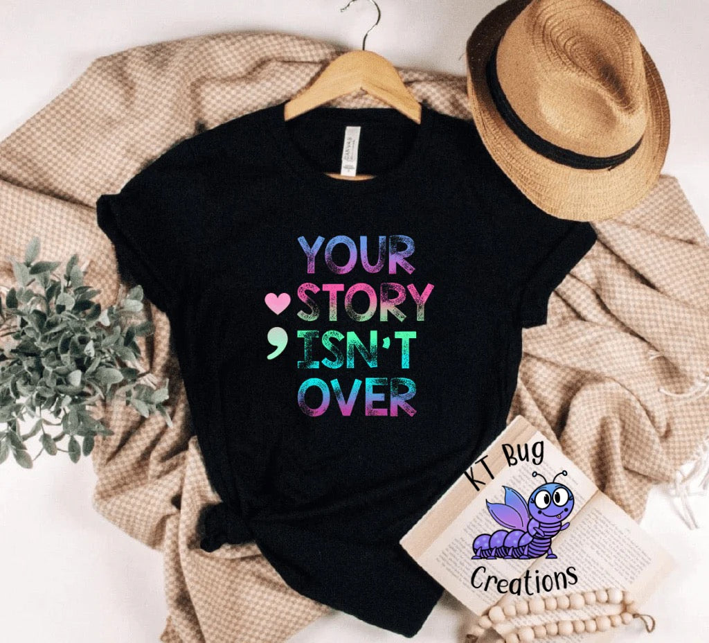 Your Story Isn’t Over T-Shirt