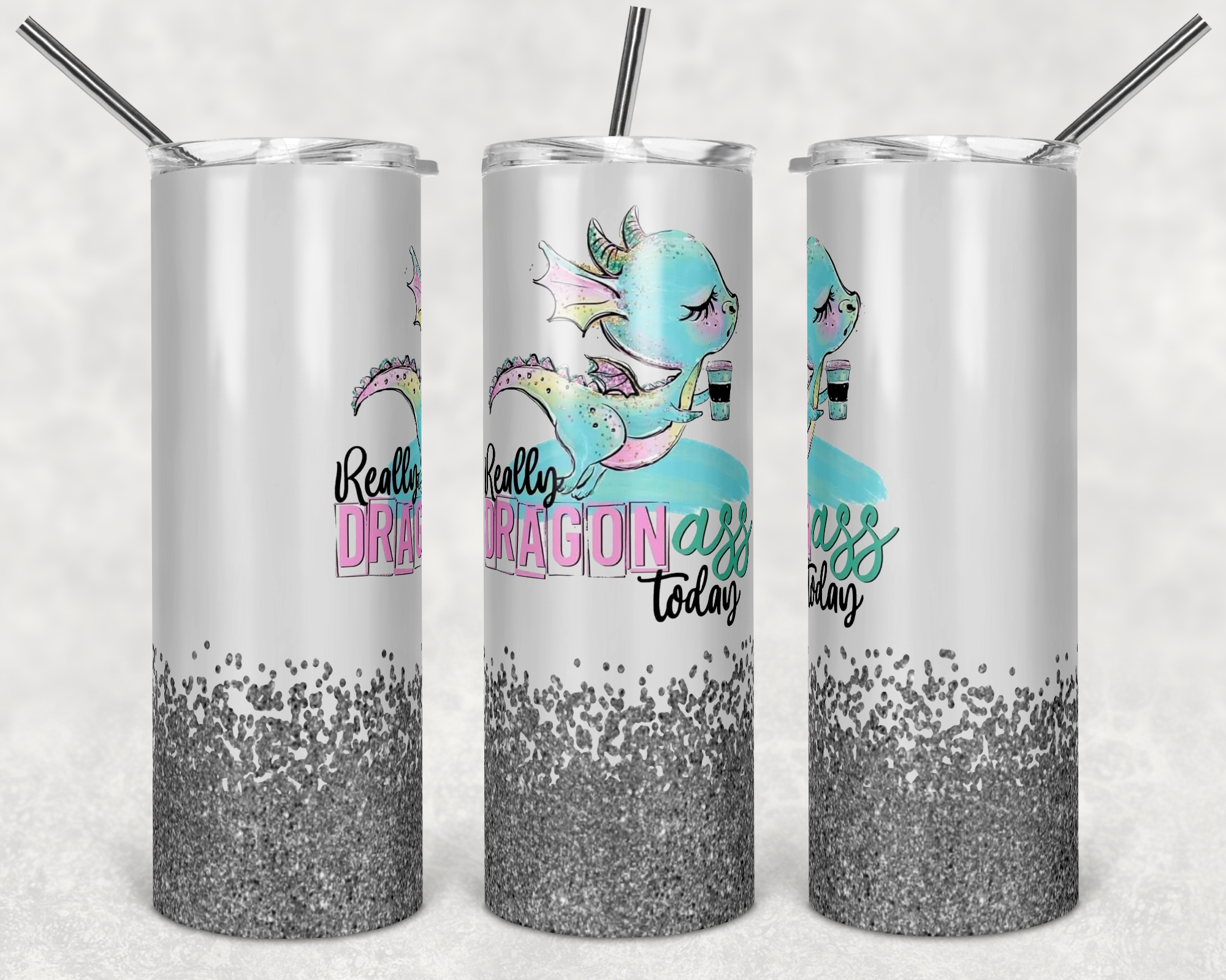 Really Dragon Ass Today 20 oz Skinny Sublimation Tumbler