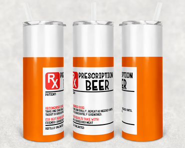 Prescription Beer 20 oz Skinny Sublimation Tumbler