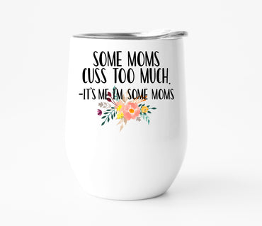 Some Moms Cuss Too Much Wine Tumbler