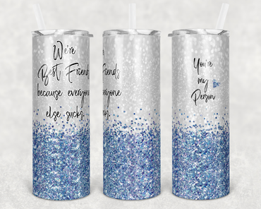 You're My Person Light Blue Faux Glitter 20 oz Skinny Sublimation Tumbler