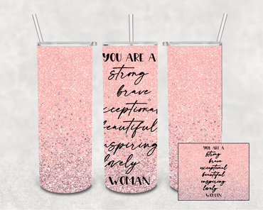 You are Strong Brave Inspirational 20 oz Skinny Sublimation Tumbler